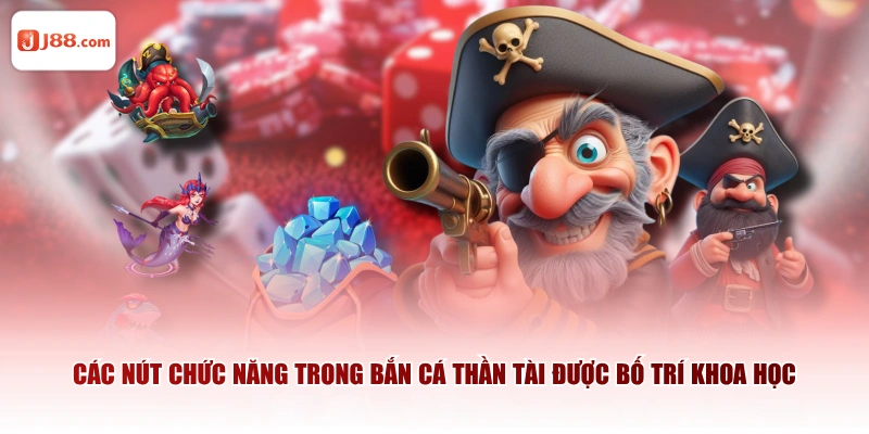 Các nút chức năng trong Bắn Cá Thần Tài được bố trí khoa học
