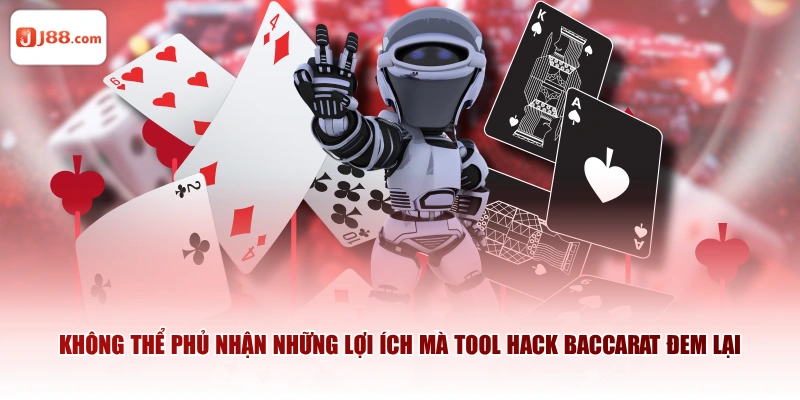 Không thể phủ nhận những lợi ích mà tool hack baccarat đem lại