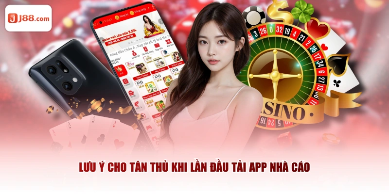 Lưu ý cho tân thủ khi lần đầu tải app nhà cáo