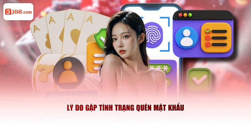 Lý do gặp tình trạng quên mật khẩu