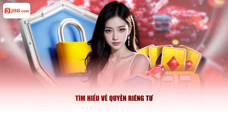 Tìm hiểu về quyền riêng tư